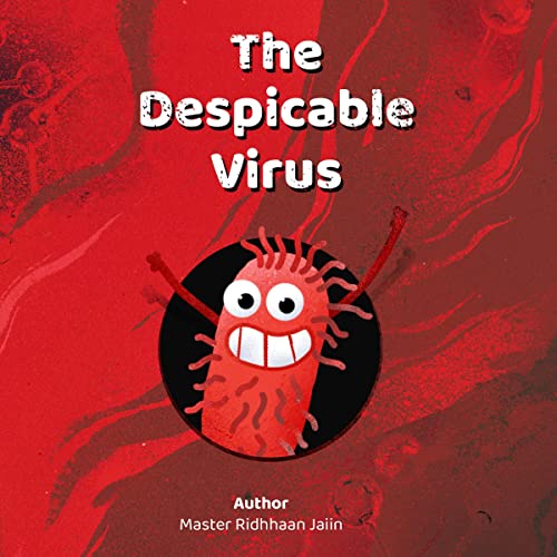 The Despicable Virus by Ridhhaan Jaiin