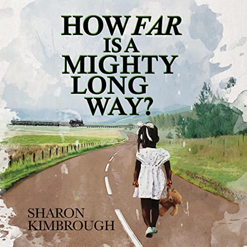 How Far Is a Mighty Long Way? by Sharon Kimbrough