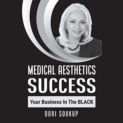 Medical Aesthetics Success by Dori Soukup