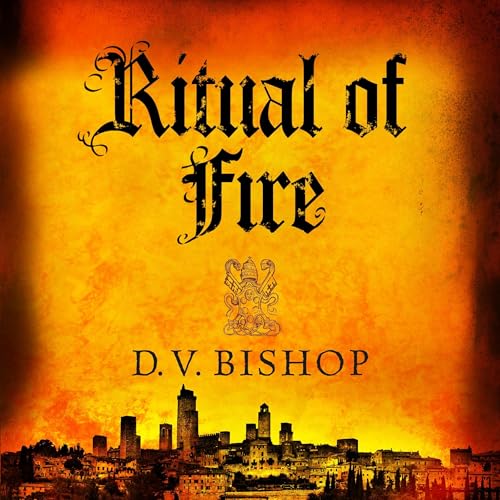 Ritual of Fire by D. V. Bishop