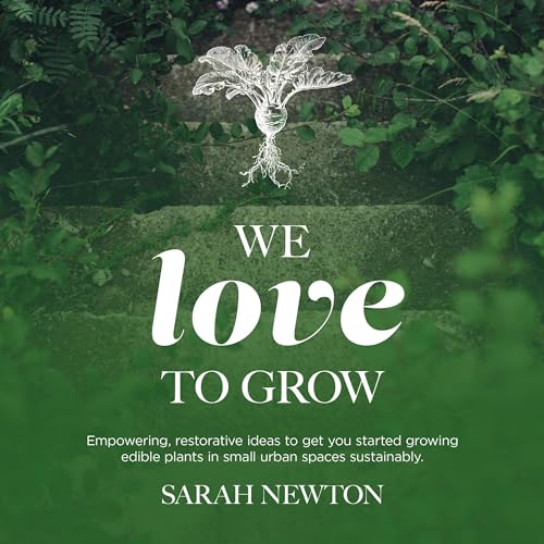 We Love to Grow by Sarah Newton