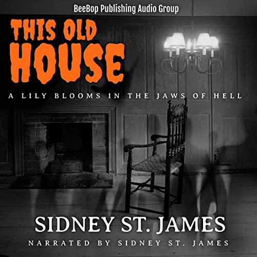 This Old House - A Lily Blooms in the Jaws of Hell