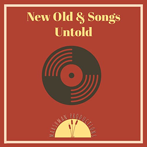 New Old & Songs Untold by Marshman Productions 
