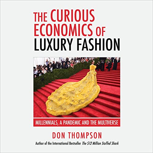 The Curious Economics of Luxury Fashion by Don Thompson
