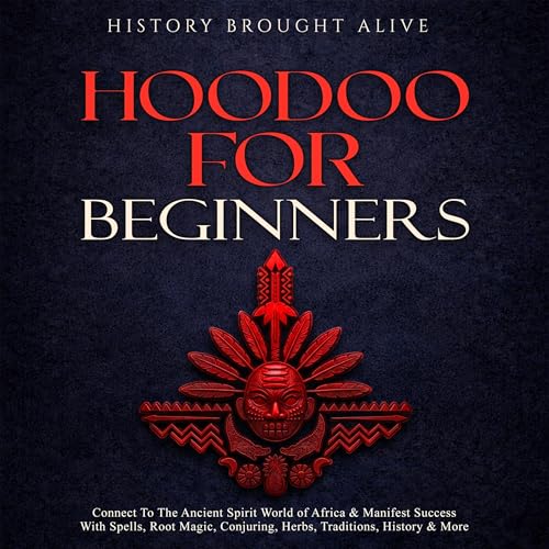 Hoodoo for Beginners by History Brought Alive