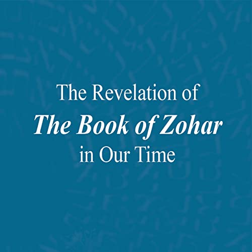 The Revelation of the Book of Zohar in Our Time