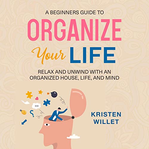 A Beginners Guide to Organizing Your Life