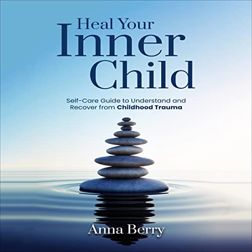 Heal Your Inner Child by Anna Berry