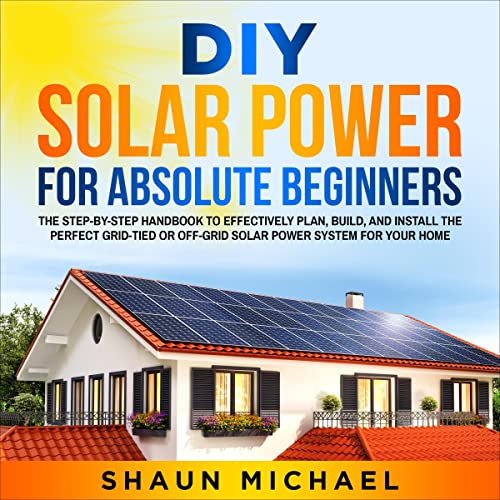 DIY Solar Power for Absolute Beginners