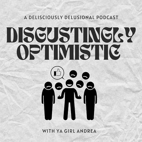 Disgustingly Optimistic by Andrea Alejandre