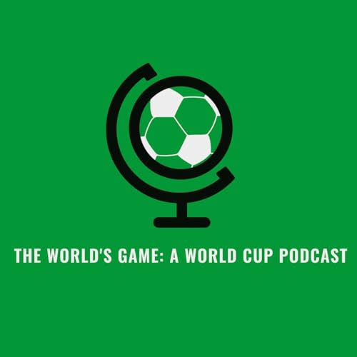 The World's Game: A World Cup Podcast by Peter Roman