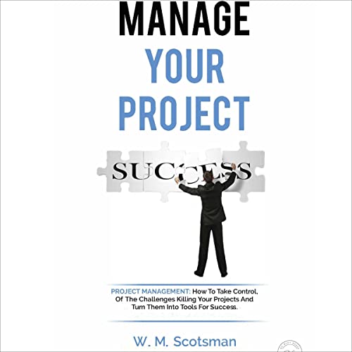 Manage Your Project by W.M. Scotsman