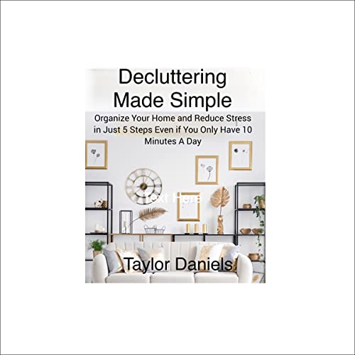 Decluttering Made Simple by Taylor Daniels
