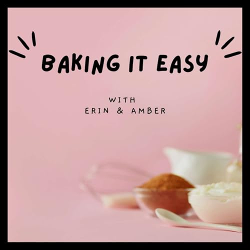 Baking It Easy by Erin and Amber Adams