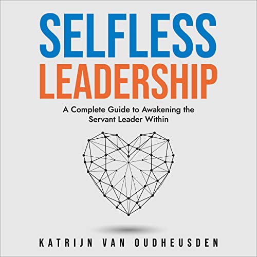 Selfless Leadership by Katrijn Van Oudheusden