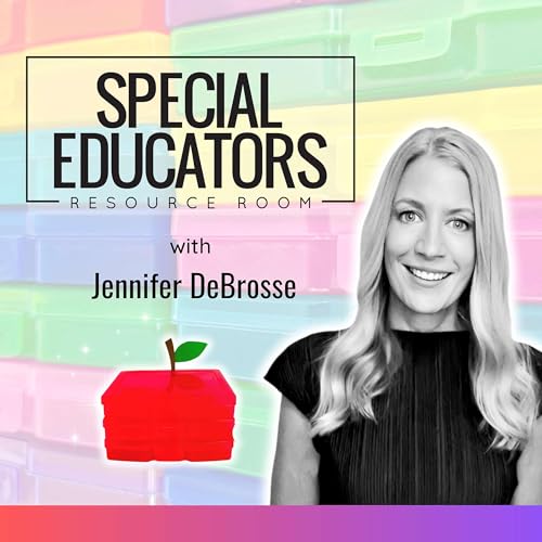Special Educators Resource Room Podcast: Real Talk for Special Education Teachers by Jennifer DeBrosse