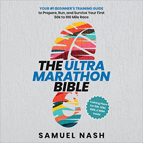 The Ultra Marathon Bible by Samuel Nash