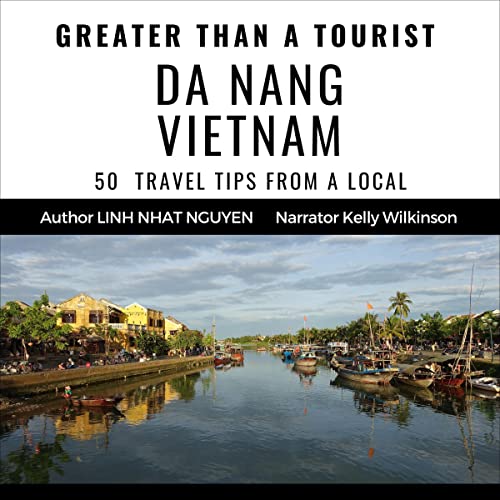 Greater Than a Tourist - Da Nang Vietnam
