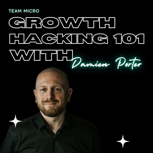 Growth Hacking 101 with Damien Porter by Team Micro