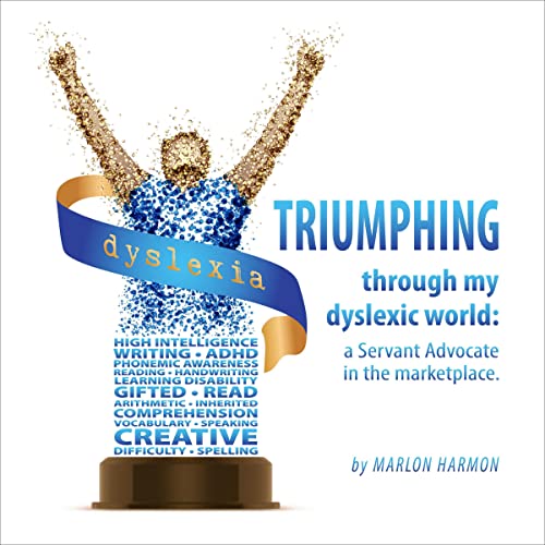 Triumphing Through My Dyslexic World by Marlon Harmon