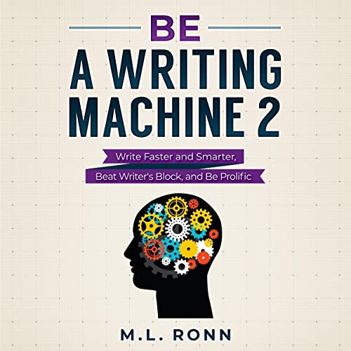 Be a Writing Machine 2 by M.L. Ronn