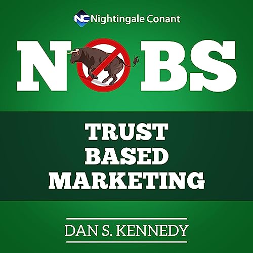 No B.S. Trust Based Marketing by Dan S Kennedy
