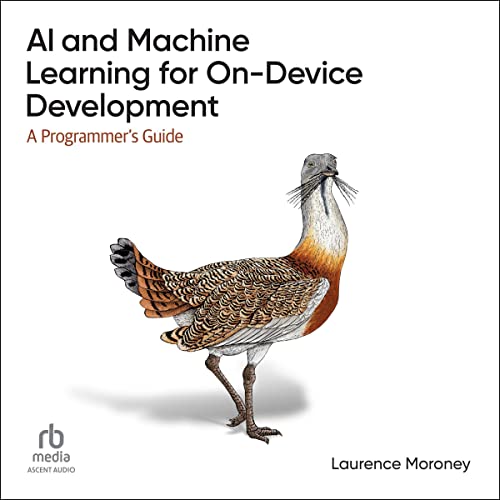 AI and Machine Learning for on-Device Development (1st Edition)