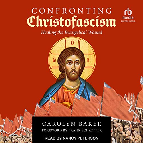 Confronting Christofascism by Carolyn Baker