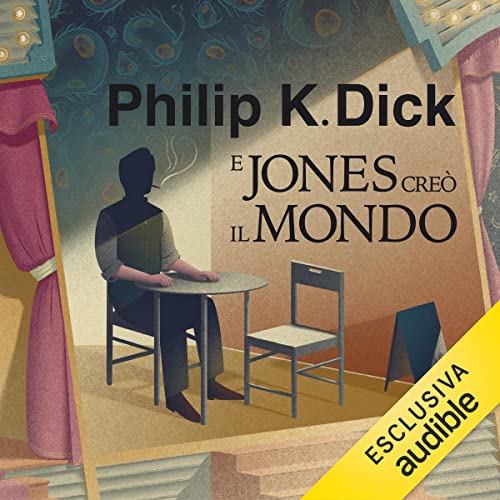E Jones creò il mondo by Philip K. Dick