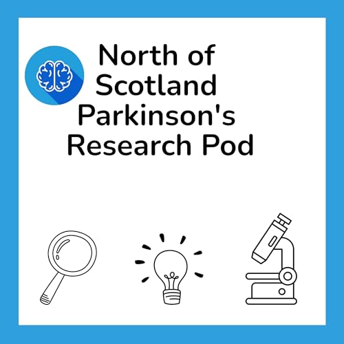 The North of Scotland Parkinson’s Research Podcast Series by The North of Scotland Parkinson’s Research Interest Group