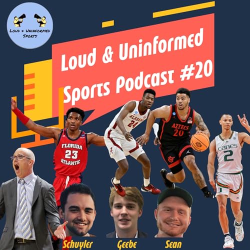 Loud & Uninformed Episode 20: Final 4, Lamar Jackson Trade, MLB Preview, Future 30 for 30s by Unknown