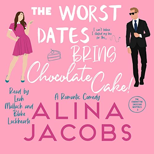 The Worst Dates Bring Chocolate Cake