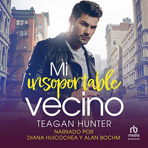 Mi Insoportable Vecino by Teagan Hunter