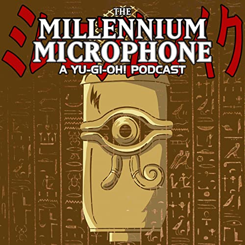 The Millennium Microphone - A Yu-Gi-Oh! Podcast by The Millennium Microphone