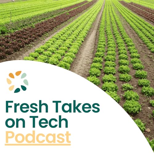 Fresh Takes On Tech by International Fresh Produce Association