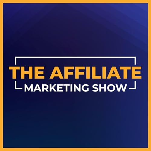 The Affiliate Marketing Show