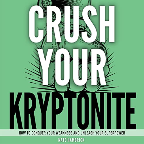 Crush Your Kryptonite by Nate Hambrick