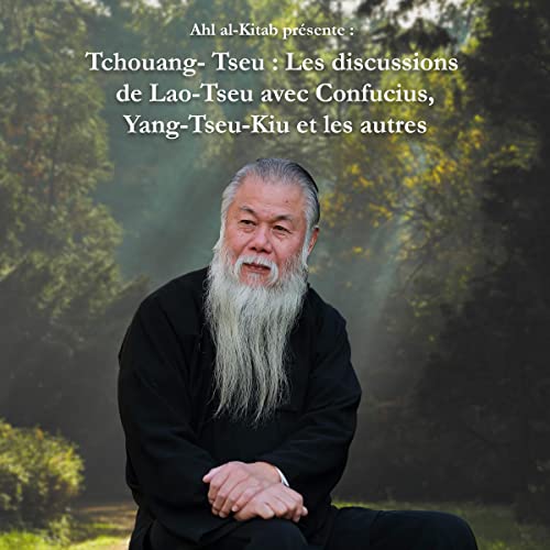 Tchouang-Tseu: Les discussions de Lao-Tseu avec Confucius [Chuang-Tzu: Lao-Tzu's Discussions with Confucius]