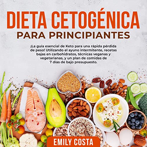 Dieta Cetogénica Para Principiantes [Ketogenic Diet for Beginners]