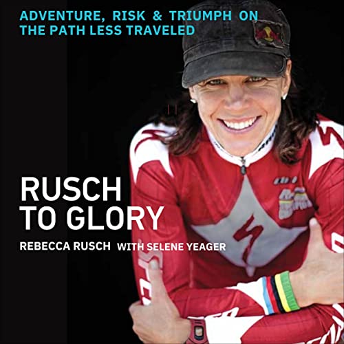 Rusch to Glory by Rebecca Rusch