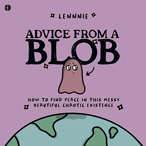Advice from a Blob by Lennnie