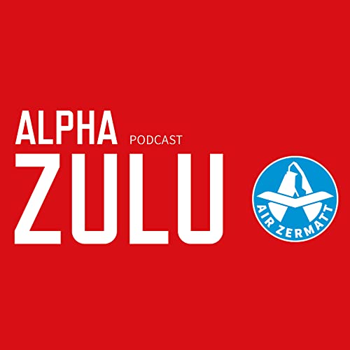 Alpha Zulu Podcast by Air Zermatt