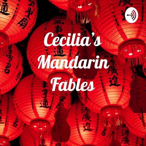 Cecilia's Mandarin Fables 西西說寓言故事 by Mandarin and Art with Cecilia Chen