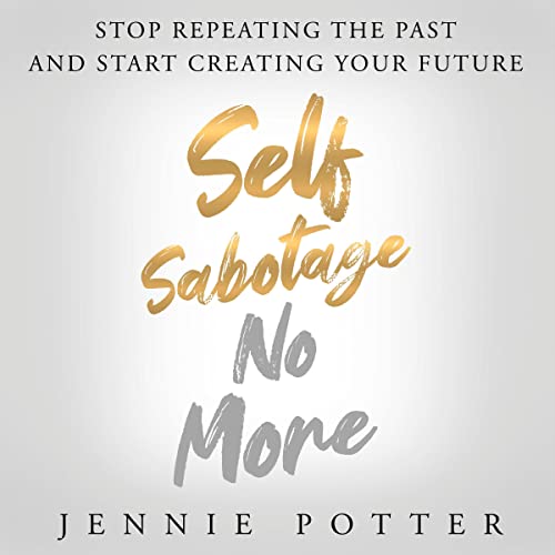 Self Sabotage No More by Jennie Potter