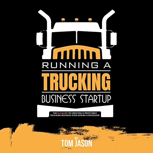 Running a Trucking Business Startup by Tom Jason