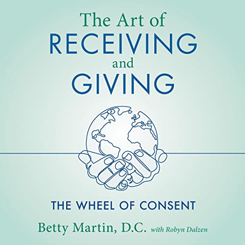 The Art of Receiving and Giving by Betty Martin