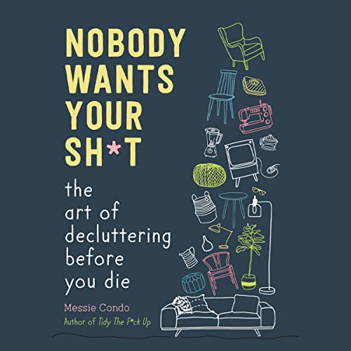 Nobody Wants Your Sh*t by Messie Condo