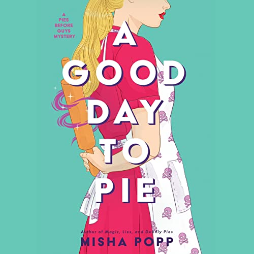 A Good Day to Pie by Misha Popp