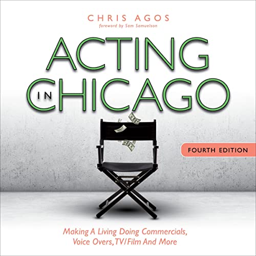 Acting in Chicago, 4th Ed by Chris Agos