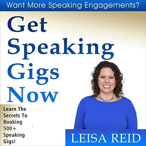 Get Speaking Gigs Now by Leisa Reid